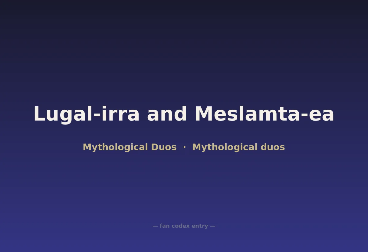 Lugal-irra and Meslamta-ea